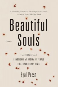 Beautiful Souls: The Courage and Conscience of Ordinary People in Extraordinary Times