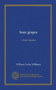 Sour grapes: a book of poems