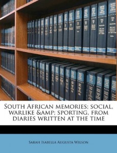 South African memories; social, warlike & sporting, from diaries written at the time