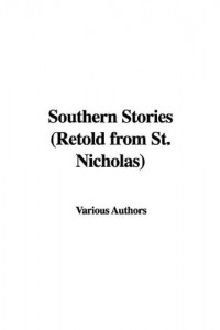 Southern Stories (Retold from St. Nicholas)