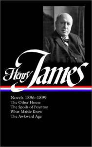 Henry James: Novels 1896-1899: The Other House / The Spoils of Poynton / What Maisie Knew / The Awkward Age (Library of America)