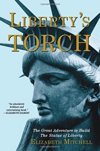 Liberty’s Torch: The Great Adventure to Build the Statue of Liberty
