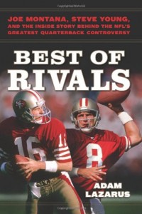 Best of Rivals: Joe Montana, Steve Young, and the Inside Story behind the NFL’s Greatest Quarterback Controversy