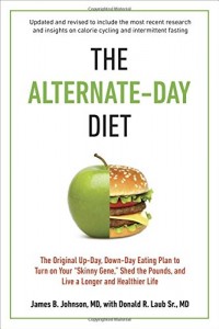 The Alternate-Day Diet Revised: The Original Up-Day, Down-Day Eating Plan to Turn on Your “Skinny Gene,” Shed th e Pounds, and Live a Longer and Healthier Life