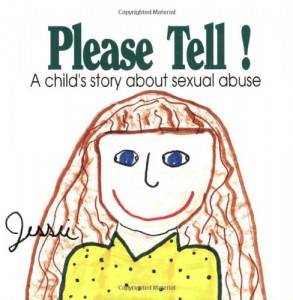 Please Tell: A Child’s Story About Sexual Abuse (Early Steps)