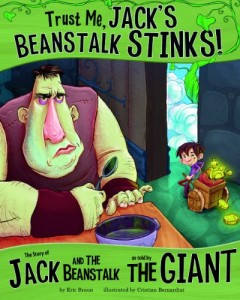 Trust Me, Jack’s Beanstalk Stinks!: The Story of Jack and the Beanstalk as Told by the Giant (The Other Side of the Story)
