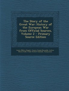 Story of the Great War: History of the European War from Official Sources, Volume 2