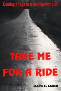 Take Me for a Ride: Coming of Age in a Destructive Cult