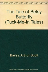 The Tale of Betsy Butterfly (Tuck-Me-In Tales)