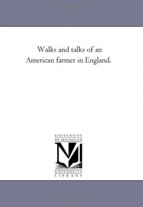 Walks and talks of an American farmer in England.