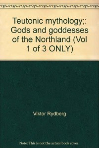 Teutonic mythology;: Gods and goddesses of the Northland (Vol 1 of 3 ONLY)