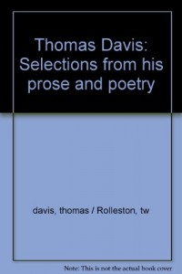 Thomas Davis Selections from his Prose and Poetry