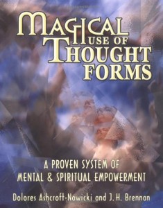 Magical Use of Thought Forms: A Proven System of Mental & Spiritual Empowerment