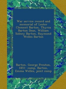 War service record and memorial of Lester Clement Barton, Thyrza Barton Dean, William Sidney Barton, Raymond Welles Barton