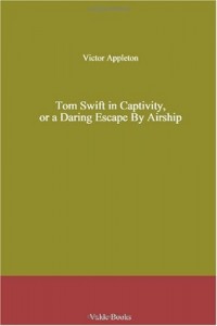 Tom Swift in Captivity, or a Daring Escape By Airship