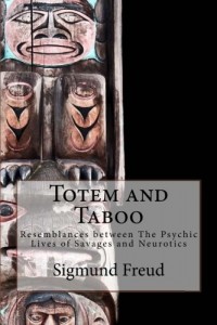 Totem and Taboo: Resemblances between The Psychic Lives of Savages and Neurotics
