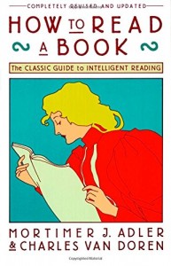 How to Read a Book: The Classic Guide to Intelligent Reading (A Touchstone book)