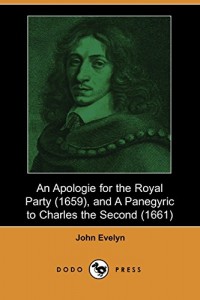 An Apologie for the Royal Party (1659), and a Panegyric to Charles the Second (1661) (Dodo Press)