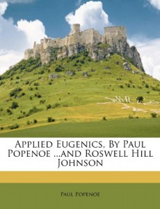 Applied Eugenics, By Paul Popenoe …and Roswell Hill Johnson