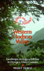 Walks and Rambles in the Western Hudson Valley: Landscape, Ecology, and Folklore in Orange and Ulster Counties (Walks & Rambles)