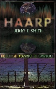 Haarp: The Ultimate Weapon of the Conspiracy (Mind-Control Conspiracy)