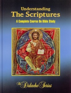 Understanding The Scriptures: A Complete Course On Bible Study (The Didache Series)