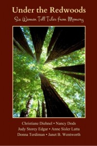 Under the Redwoods: Six Women Tell Tales from Memory