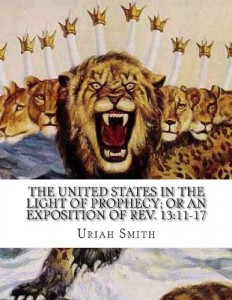 The United States In The Light Of Prophecy; Or An Exposition of Rev. 13:11-17