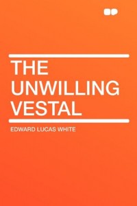 The Unwilling Vestal
