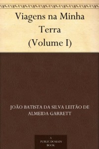 Viagens na Minha Terra (Volume I) (Portuguese Edition)