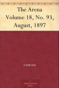The Arena Volume 18, No. 93, August, 1897