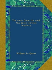 The voice from the void; the great wireless mystery