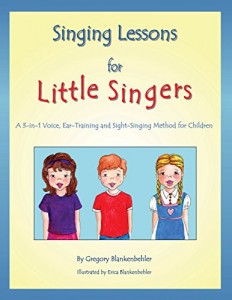 Singing Lessons for Little Singers: A 3-in-1 Voice, Ear-Training and Sight-Singing Method for Children