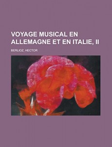 Voyage musical en Allemagne et en Italie, II (French Edition)