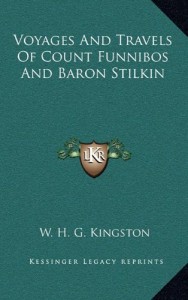 Voyages And Travels Of Count Funnibos And Baron Stilkin
