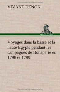Voyages Dans La Basse Et La Haute Egypte Pendant Les Campagnes de Bonaparte En 1798 Et 1799 (French Edition)