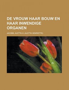De Vrouw  Haar bouw en haar inwendige organen (Dutch Edition)