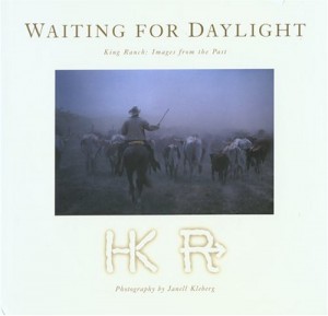 Waiting for Daylight: King Ranch: Images From The Past