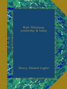 Walt Whitman, yesterday & today