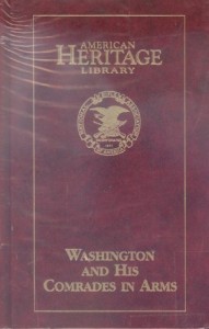 Washington and His Comrades in Arms; a Chronicle of the War of Independence (American Heritage Library)