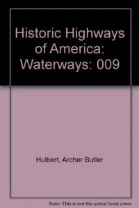 Historic Highways of America: Waterways of Westward Expansion: The Ohio River and its Tributaries (Historic Highways of America, v. 9)