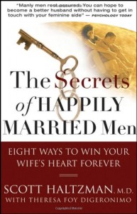 The Secrets of Happily Married Men: Eight Ways to Win Your Wife’s Heart Forever