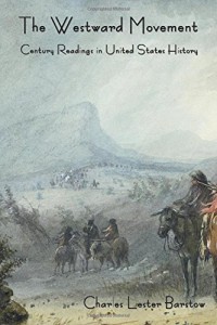 The Westward Movement: Century Readings in United States History