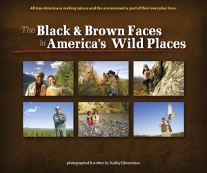 The Black & Brown Faces in America’s Wild Places: African Americans Making Nature and the Environment a Part of Their Everyday Lives (Watchable Wildlife (Adventure Publications))