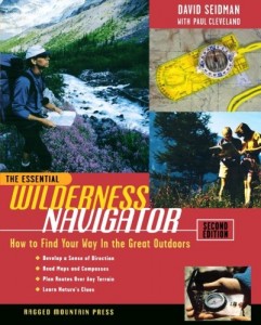 The Essential Wilderness Navigator: How to Find Your Way in the Great Outdoors, Second Edition