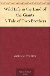 Wild Life in the Land of the Giants A Tale of Two Brothers
