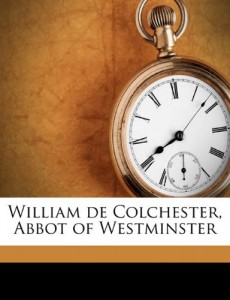 William de Colchester, Abbot of Westminster