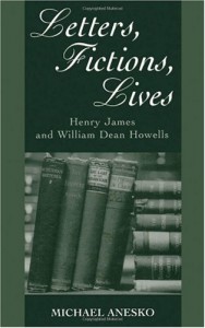 Letters, Fictions, Lives: Henry James and William Dean Howells