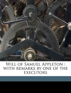 Will of Samuel Appleton: with remarks by one of the executors
