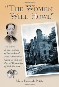 “The Women Will Howl”: The Union Army Capture of Roswell and New Manchester, Georgia, and the Forced Relocation of Mill Workers